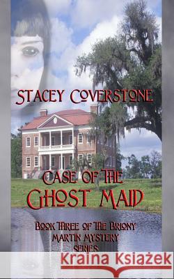 Case of the Ghost Maid Stacey Coverstone 9781493502141 Createspace - książka