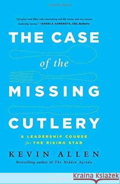 Case of the Missing Cutlery: A Leadership Course for the Rising Star Kevin Allen 9781629560243 Taylor & Francis Inc - książka