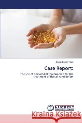 Case Report Tatar, Burak Ergün 9786202526241 LAP Lambert Academic Publishing - książka