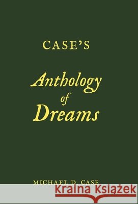 Case's Anthology of Dreams Michael D. Case 9781665783224 Archway Publishing - książka