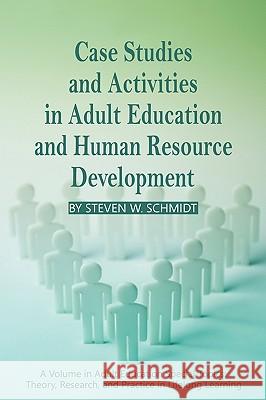 Case Studies and Activities in Adult Education and Human Resource Development (PB) Steven W. Schmidt 9781617350733 Information Age Publishing - książka