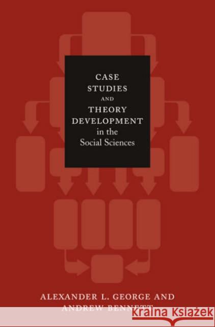 Case Studies and Theory Development in the Social Sciences Andrew Bennett 9780262572224 MIT Press Ltd - książka