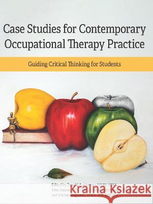 Case Studies for Contemporary Occupational Thera – Guiding Critical Thinking for Students Donald Auriemma, Yves Roseus, Clover Hutchinson 9781569006320  - książka
