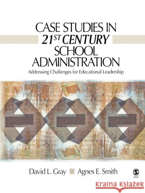 Case Studies in 21st Century School Administration: Addressing Challenges for Educational Leadership Gray, David L. 9781412927529 Sage Publications - książka