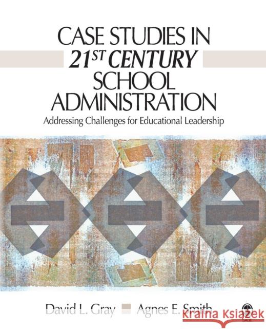 Case Studies in 21st Century School Administration: Addressing Challenges for Educational Leadership Gray, David L. 9781412927536 Sage Publications - książka