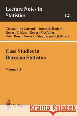 Case Studies in Bayesian Statistics: Volume III Gatsonis, Constantine 9780387949901 Springer - książka