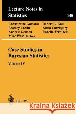 Case Studies in Bayesian Statistics: Volume IV Gatsonis, Constantine 9780387986401 Springer - książka