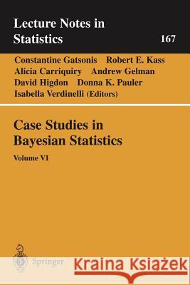 Case Studies in Bayesian Statistics: Volume VI Gatsonis, Constantine 9780387954721 Springer - książka