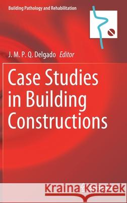 Case Studies in Building Constructions J. M. P. Q. Delgado 9783030558925 Springer - książka