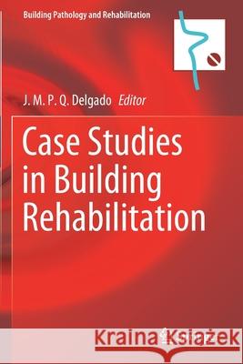 Case Studies in Building Rehabilitation J. M. P. Q. Delgado 9783030492045 Springer - książka