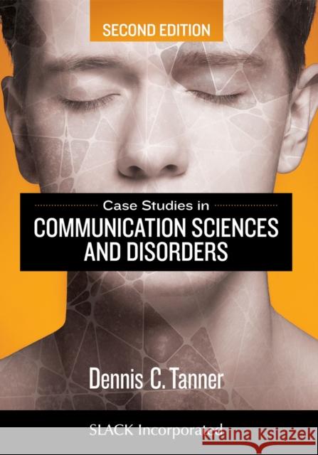 Case Studies in Communication Sciences and Disorders Dennis C. Tanner 9781630913021 Slack - książka
