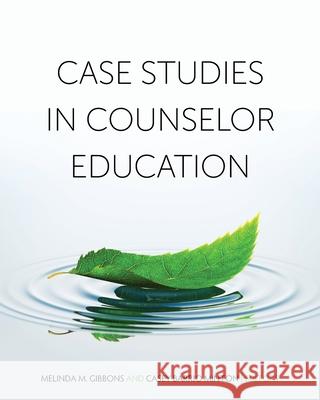 Case Studies in Counselor Education Melinda M. Gibbons, Casey Barrio Minton 9798823300407 Cognella, Inc - książka