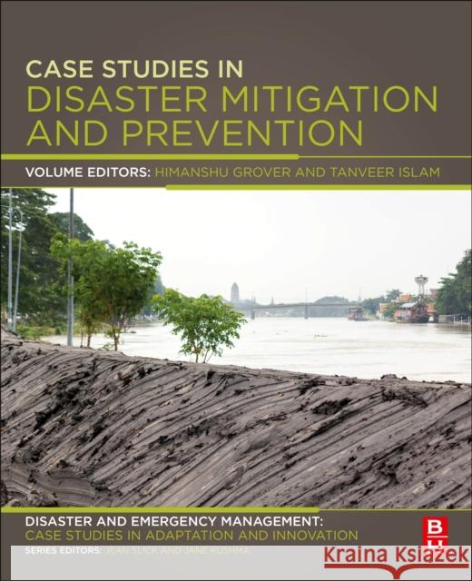 Case Studies in Disaster Mitigation and Prevention: Disaster and Emergency Management: Case Studies in Adaptation and Innovation series  9780128095287 Elsevier - Health Sciences Division - książka
