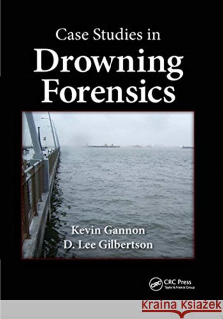 Case Studies in Drowning Forensics Kevin Gannon D. Lee Gilbertson 9780367655938 CRC Press - książka