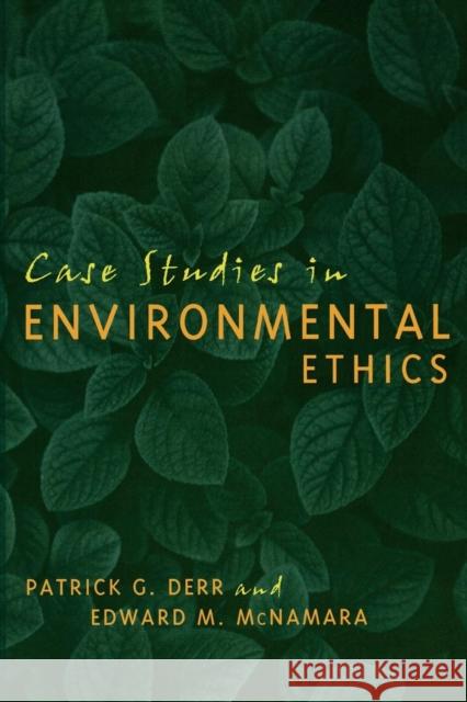 Case Studies in Environmental Ethics Patrick George Derr Edward M. McNamara 9780742531376 Rowman & Littlefield Publishers - książka
