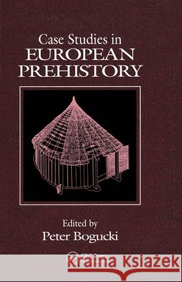 Case Studies in European Prehistory Peter Bogucki 9780849388828 CRC Press - książka