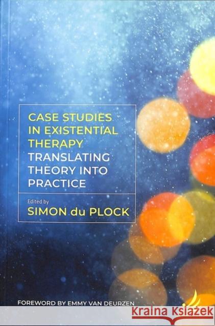 Case Studies in Existential Therapy: Translating Theory Into Practice Simon D 9781910919286 PCCS Books - książka