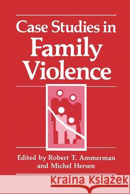 Case Studies in Family Violence Robert T. Ammerman Michel Hersen 9780306436499 Plenum Publishing Corporation - książka