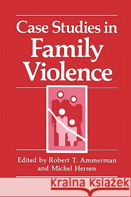 Case Studies in Family Violence Robert T. Ammerman Michel Hersen 9780306462481 Kluwer Academic/Plenum Publishers - książka