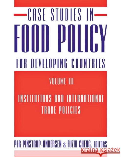 Case Studies in Food Policy for Developing Countries: Institutions and International Trade Policies Pinstrup-Andersen, Per 9780801475566 Cornell University Press - książka