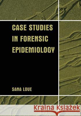 Case Studies in Forensic Epidemiology Sana Loue 9781475787146 Springer - książka