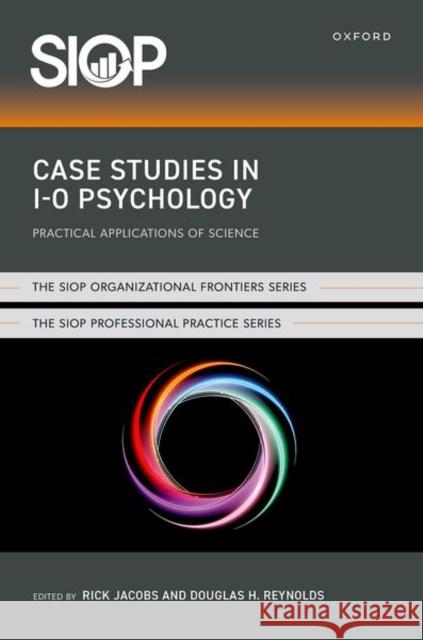 Case Studies in I-O Psychology: Practical Applications of Science Rick Jacobs Douglas H. Douglas 9780197692240 Oxford University Press, USA - książka