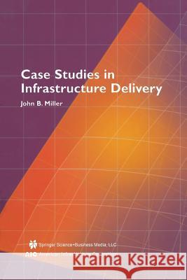 Case Studies in Infrastructure Delivery John B John B. Miller 9781461353065 Springer - książka