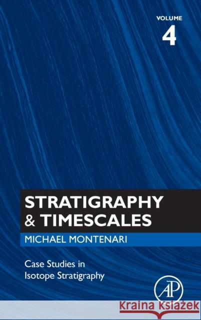 Case Studies in Isotope Stratigraphy: Volume 4 Montenari, Michael 9780128175521 Academic Press - książka
