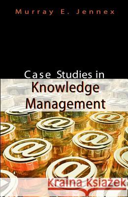 Case Studies in Knowledge Management Murray Jennex 9781591403517 IGI Global - książka