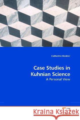 Case Studies in Kuhnian Science : A Personal View Hodder, Catherine 9783639199369 VDM Verlag Dr. Müller - książka