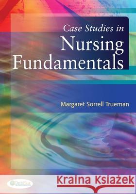 Case Studies in Nursing Fundamentals Sorrell Trueman, Margaret 9780803629233 F.A. Davis Company - książka