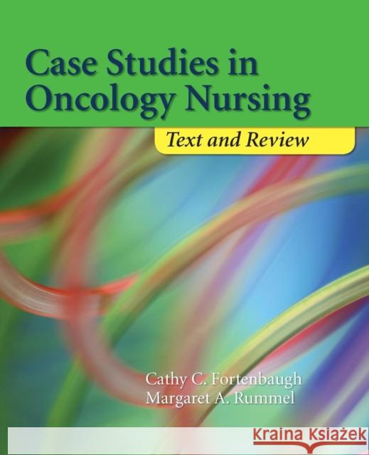 Case Studies in Oncology Nursing: Text and Review: Text and Review Fortenbaugh, Cathy 9780763734558 Jones & Bartlett Publishers - książka