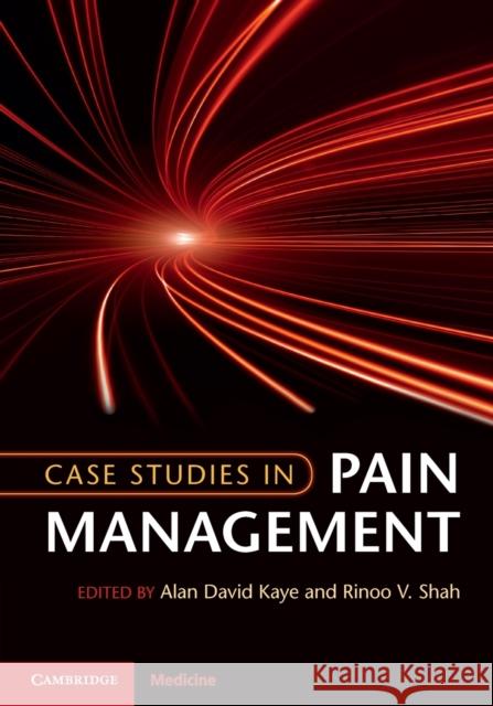 Case Studies in Pain Management Alan David Kaye 9781107682894 CAMBRIDGE UNIVERSITY PRESS - książka