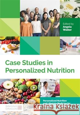 Case Studies in Personalized Nutrition Angela Walker 9781848193949 Jessica Kingsley Publishers - książka