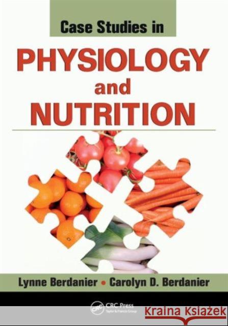 Case Studies in Physiology and Nutrition Carolyn D. Berdanier Lynne Berdanier 9781420088779 CRC - książka