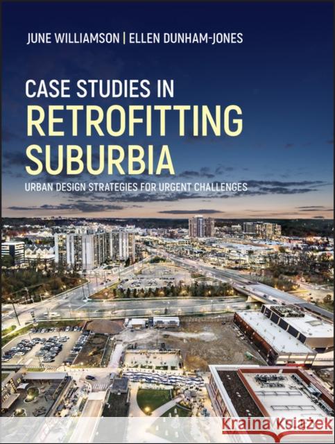 Case Studies in Retrofitting Suburbia: Urban Design Strategies for Urgent Challenges Williamson, June 9781119149170 Wiley - książka