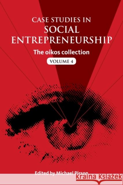 Case Studies in Social Entrepreneurship : The oikos collection Vol. 4 Michael Pirson 9781783530694 Greenleaf Publishing (UK) - książka