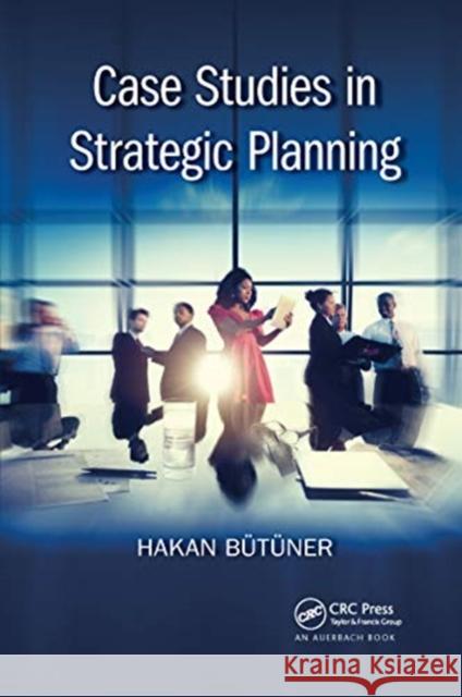Case Studies in Strategic Planning Hakan Butuner 9780367658632 Auerbach Publications - książka