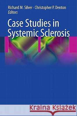 Case Studies in Systemic Sclerosis Richard M. Silver Christopher P. Denton 9780857296405 Springer - książka