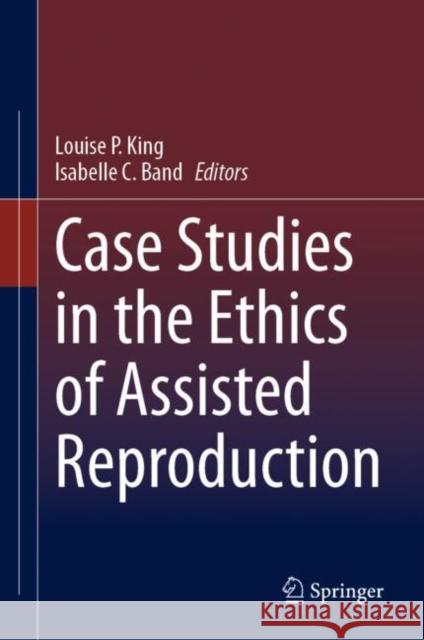 Case Studies in the Ethics of Assisted Reproduction  9783031412141 Springer International Publishing AG - książka