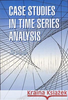 Case Studies in Time Series Analysis Zhongjie Xie 9789810210175 World Scientific Publishing Company - książka