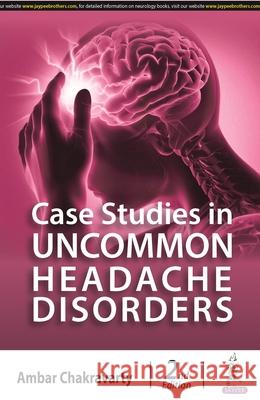 Case Studies in Uncommon Headache Disorders Ambar Chakravarty 9789356963160 Jaypee Brothers Medical Publishers - książka