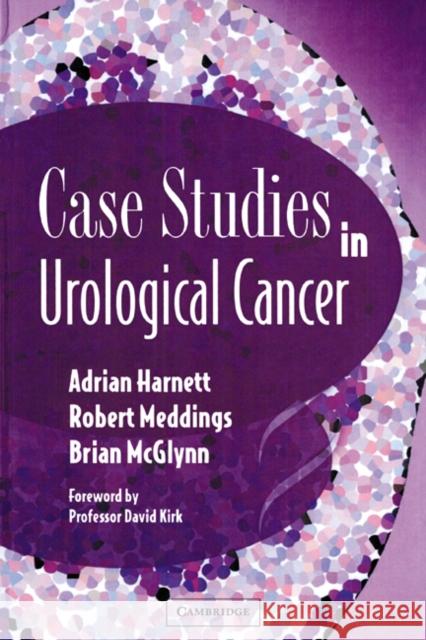 Case Studies in Urological Cancer Adrian N. Harnett Robert N. Meddings 9781841101385 CAMBRIDGE UNIVERSITY PRESS - książka