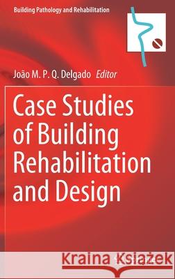 Case Studies of Building Rehabilitation and Design J. M. P. Q. Delgado 9783030712365 Springer - książka