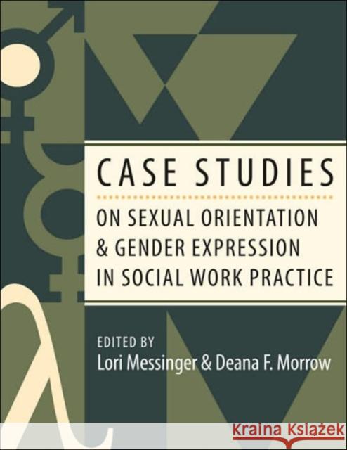 Case Studies on Sexual Orientation and Gender Expression in Social Work Practice Lori Messinger Deana F. Morrow 9780231127431 Columbia University Press - książka