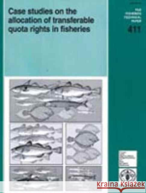Case Studies on the Allocation of Transferable Quota Rights in Fisheries (FAO Fisheries Technical Paper)  9789251046753 FOOD & AGRICULTURE ORGANIZATION OF THE UNITED - książka