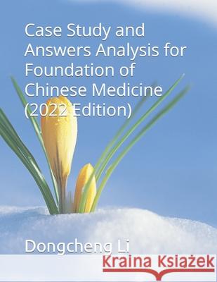 Case Study and Answers Analysis for Foundation of Chinese Medicine Dongcheng Li 9781983576232 Createspace Independent Publishing Platform - książka