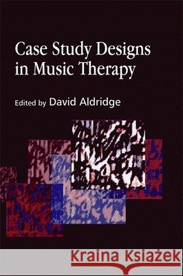 Case Study Designs in Music Therapy David Aldridge 9781843101406  - książka