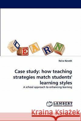Case Study: How Teaching Strategies Match Students' Learning Styles Keira Keveth 9783844319286 LAP Lambert Academic Publishing - książka