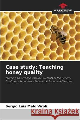 Case study: Teaching honey quality Viroli, Sérgio Luis Melo 9786208681630 Our Knowledge Publishing - książka